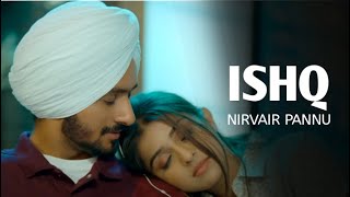 Nirvair Pannu  Ishq Official Video  New Punjabi Song 2023 [upl. by Adnotal]