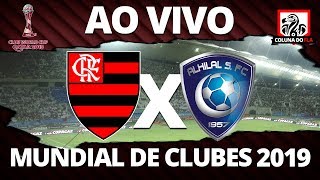 FLAMENGO X ALHILAL AO VIVO  SEMIFINAL MUNDIAL DE CLUBES FIFA 2019  NARRAÃ‡ÃƒO RUBRONEGRA [upl. by Derej558]