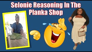 Selonie Reasoning In The Planka Shop [upl. by Tania]