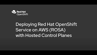 Deploying Red Hat OpenShift Service on AWS with Hosted Control Planes [upl. by Teplitz]