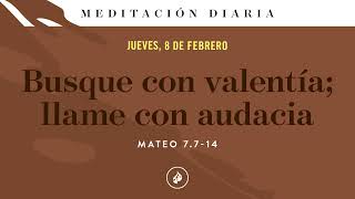 Busque con valentía llame con audacia – Meditación Diaria [upl. by Onibas]