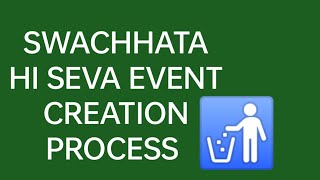 SWACHHATA HI SEVA EVENT CREATION PROCESS [upl. by Aehtela]