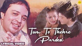 Tum Toh Thehre Pardesi  Altaf Raja  Lyrical Video  romanticsong [upl. by Perrie]