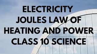 ELECTRICITY JOULES LAW OF HEATING POWER CLASS 10 SCIENCE [upl. by Irrab970]