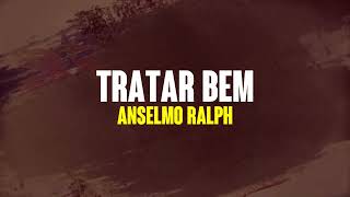 Anselmo Ralph  Tratar Bem Lyric Video [upl. by Curson752]