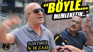 quotBÖYLE MEMLEKETİN NEYİNİ SORUYORSUNUZquot  ELEKTRİĞE  38 ZAM  SOKAK RÖPORTAJLARI [upl. by Ansel]