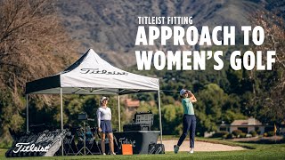 How We Approach Women’s Golf Equipment  Titleist Ball and Club Fitting [upl. by Immak120]