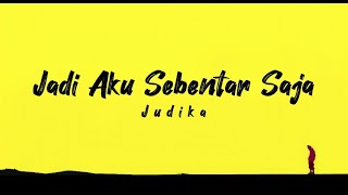 Judika  Jadi Aku Sebentar Saja  Music Lyrics [upl. by Yahsan70]