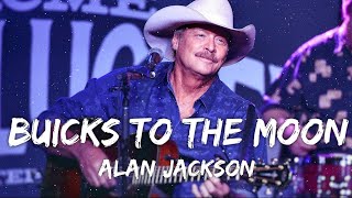 Alan Jackson  Buicks To The Moon Lyrics [upl. by Yadrahc]