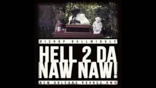 Hell 2 Da Naw Naw New Orleans Bounce Mix  Bishop Bullwinkle [upl. by Arammahs194]