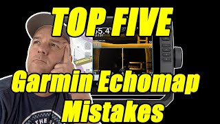 TOP FIVE Garmin Echomap Mistakes  Dont Do THESE [upl. by Ahseiym730]