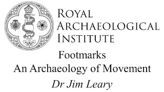 Footmarks An archaeology of movement  Dr Jim Leary [upl. by Ennoira]