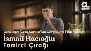 Cem Öget  Tamirci Çırağı  İsmail Hacıoğlu Cem Karacanın Gözyaşları Film Müziği Akustikhane [upl. by Sterner890]