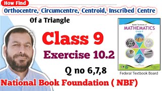 Class 9 exercise 102 NBF Maths Ex 102 Orthocentre Circumcentre Centroid Inscribed Centre [upl. by Reiser]