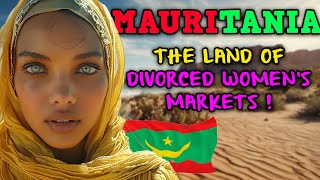 MAURITANIA  A DESERT COUNTRY FULL OF MARKETS FOR DIVORCED WOMEN AND PEOPLE BORN BLIND  DOCUMENTARY [upl. by Eerac]