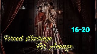 Forced Marriage For Avenge Ep  1620  Contemporary Romance  Love Story In Hindi audionovel [upl. by Elleuqram]