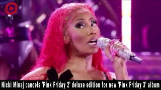 Nicki Minaj Cancels Pink Friday 2 Deluxe Announces New Album Pink Friday 3 [upl. by Thackeray]