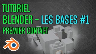 Tuto – Les Bases 1 – Premier Contact Blender  Novice absolu [upl. by Rysler]