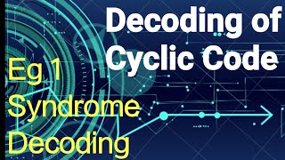 Syndrome Decoding  Decoding of Cyclic Codes  solved example 1 [upl. by Megan]