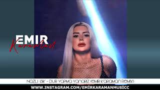 LVBELC5 x Nazlı Işık  Dur Yapma Yanarız Emir Karaman Remix I Nerdeler Osman [upl. by Flor72]