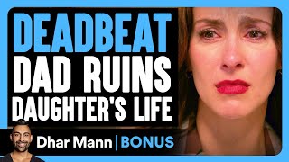 DEADBEAT DAD RUINS Daughters LIFE  Dhar Mann Bonus [upl. by Sucerdor]