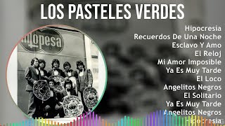 Los Pasteles Verdes 2024 MIX Las Mejores Canciones  Hipocresía Recuerdos De Una Noche Esclavo [upl. by Anuahc84]