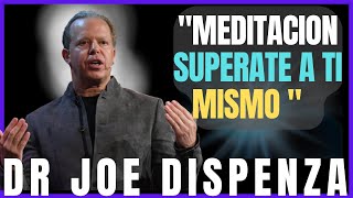 Meditación Supérate A ti Mismo versión extendida joe dispenza en español [upl. by Lux733]