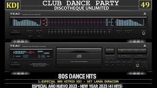 80S Dance Hits Mix  Especial Año Nuevo ReUpNew Year 2023CLub Dance Party 49KDJ 20222023 [upl. by Oicelem]