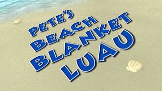 Petes Beach Blanket Luau Title Card [upl. by Kalie976]