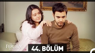 Adını Feriha Koydum 44 Bölüm HD [upl. by Thoer994]