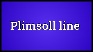 Plimsoll line Meaning [upl. by Ramah]