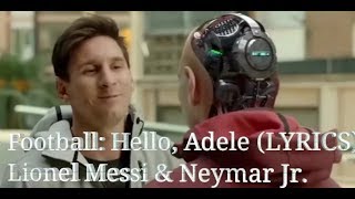 Football Song HELLO Adele LYRICS Lionel Messi amp Neymar Jr [upl. by Methuselah]