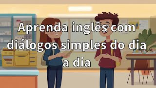 🚀 Aprenda Inglês Rápido 80 Frases Essenciais para Conversação Diária 🗣️ Níveis A1 e A2 🇬🇧 [upl. by Gowrie]