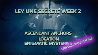 Unlock True Sight  Trivial Enigmatic Mysteries  Ley Line Secrets  Ascendant Anchors Week 2 [upl. by Ahsinor]