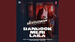 Bandook Meri Laila From quotA Gentlemanquot feat Raftaar Sidharth Malhotra [upl. by Mendy]