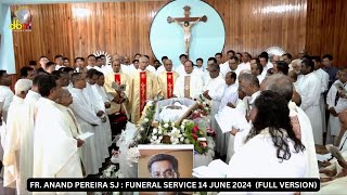 FR ANAND PEREIRA SJ  FUNERAL SERVICE 14 JUNE 2024 FULL VERSION [upl. by Ernestus897]