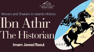 Ibn Athir The Historian  History Makers  The Movers amp Shakers From Our Past  Imam Jawad Rasul [upl. by Trust]