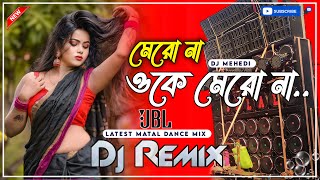 Mero Na Oke Mero Na Dj New Hard Bass Matal Dance JBL Dj Mix Chand Tara k sakhi rakha Bangal Dj Song [upl. by Heloise]