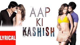 Aap Ki Kashish Lyrical Video  Aashiq Banaya Aapne  Himesh Reshammiya  Emraan Hashmi [upl. by Ramirol]