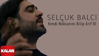 Selçuk Balcı  Kendi Noksanını Bilip Arif Ol Live Performance Video [upl. by Ligetti]