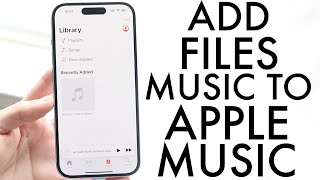 How To Add Your Music From Files To Apple Music On iPhone 2024 [upl. by Gennifer]