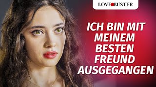 Ich bin mit meinem besten Freund ausgegangen  LoveBusterDeutsch [upl. by Binky20]