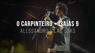 Alessandro Vilas Boas  O Carpinteiro  Isaías 9 Espontâneo [upl. by Dielu671]