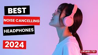 Best Noise Cancelling Headphones 2024  Which One Is The Best [upl. by Friedman]