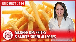 Manger des frites amp sauces super allégées  Webinaire Savoir Maigrir 114 [upl. by Anis911]