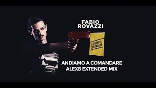 Fabio Rovazzi  Andiamo A Comandare AlexB Extended Video Remix [upl. by Nylyoj964]