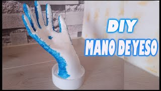 DIY MANO DE YESO SIN MOLDE FACIL DE HACER [upl. by Ermentrude]