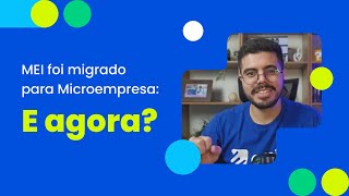 MEI foi migrado para Microempresa o que muda e o que fazer [upl. by Adnicaj]