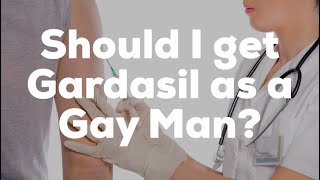 Should I Get the Gardasil Vaccine as a Gay Man HPV AnalGenital Warts and Cancer [upl. by Nikki]