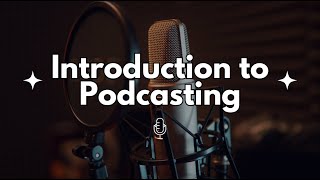 Introduction To Podcasting [upl. by Siletotsira231]